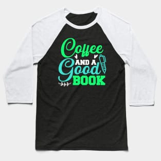 Coffee and a good book reading lover Baseball T-Shirt